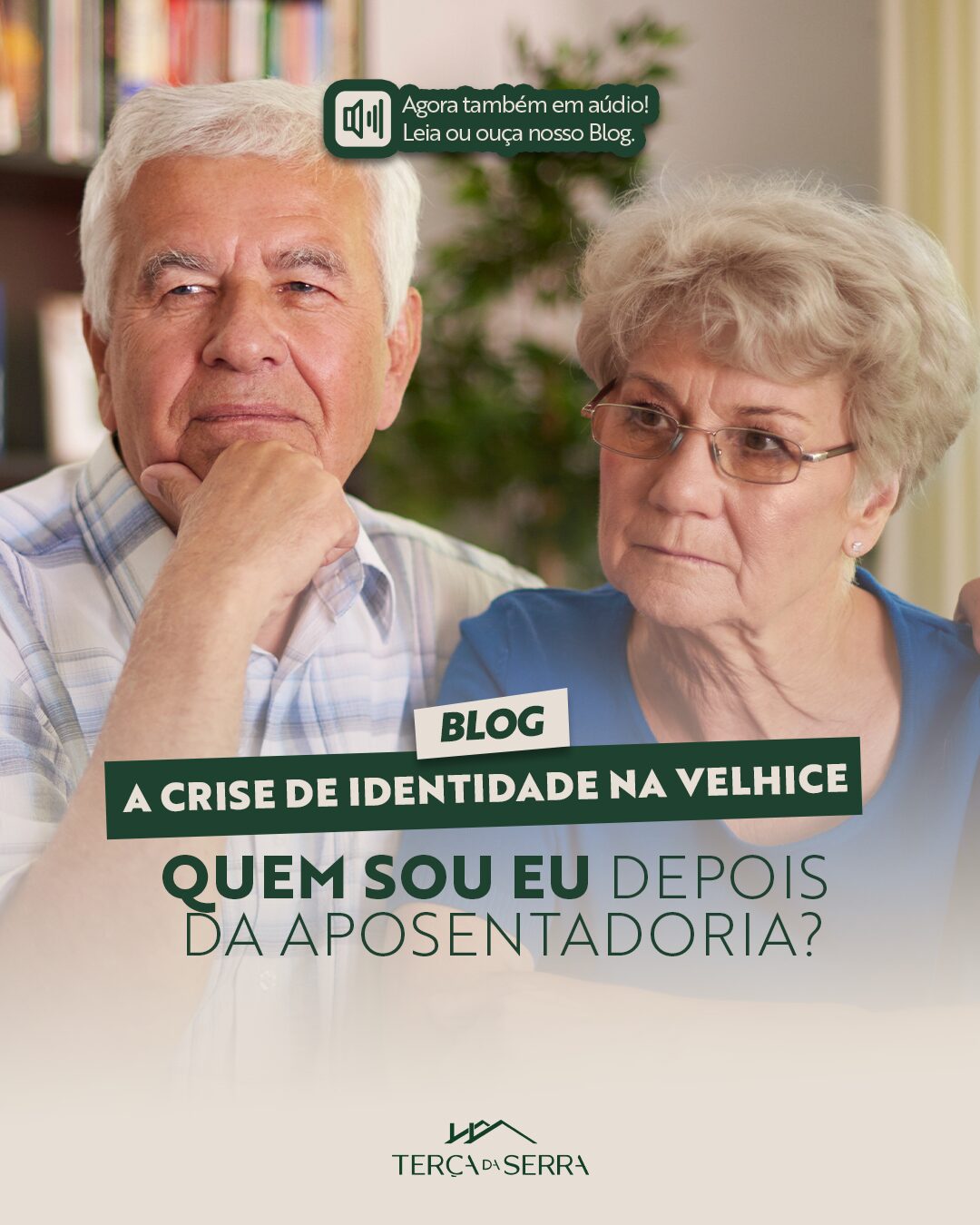 Casa de Repouso de Alto Padrão - Terça da Serra - TS A CRISE DE IDENTIDADE NA VELHICE QUEM SOU EU DEPOIS DA APOSENTADORIA